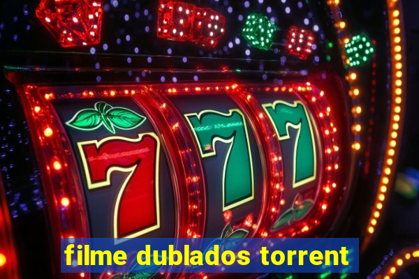 filme dublados torrent